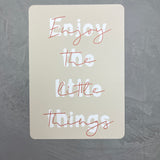 Enjoy the little things